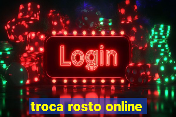 troca rosto online